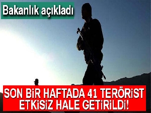 1 haftada 41 terörist etkisiz hale getirildi