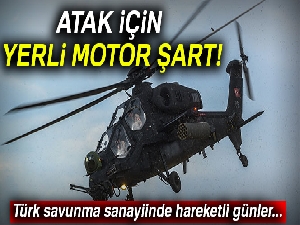 ATAK için yerli motor şart
