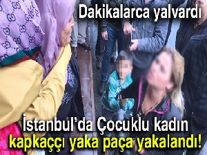 İstanbul'da çocuklu kadın kapkaççıyı vatandaşlar yakaladı