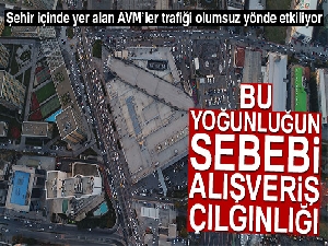 Şehir içinde yer alan AVM'ler trafiği olumsuz yönde etkiliyor