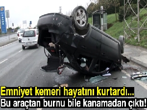 Hurdaya dönen araçtan emniyet kemeri sayesinde kurtuldu