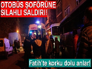 Fatih'te otobüs şoförüne silahlı saldırı