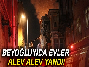 Beyoğlu'nda evler alev alev yandı, 3 kişi etkilendi