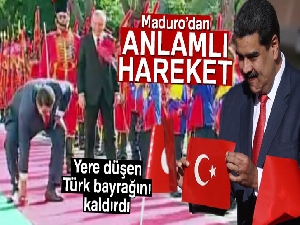 Venezuela Lideri Maduro, yere düşen Türk bayrağını kaldırdı