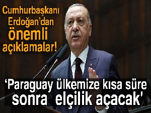 Cumhurbaşkanı Erdoğan: 'Paraguay ülkemize kısa süre sonra elçilik açacak'