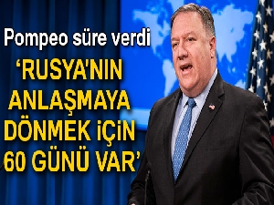 ABD Dışişleri Bakanı Pompeo: 'Rusya'nın anlaşmaya dönmek için 60 günü var'