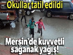 Mersin'de okullar tatil edildi