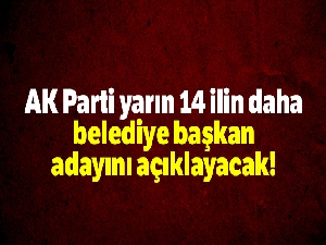 Cumhurbaşkanı Erdoğan 14 belediye başkan adayını daha açıklayacak