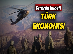 Terörün hedefi Türk ekonomisi
