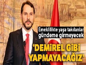 Bakan Albayrak Türkiye gazetesine konuştu: (Emeklilikte yaşa takılanlar) 'Demirel gibi yapmayacağız'