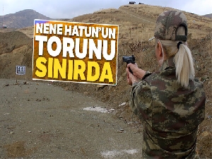 Nene Hatun'un torunu sınırda