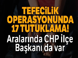 Tefecilik operasyonunda 17 tutuklama