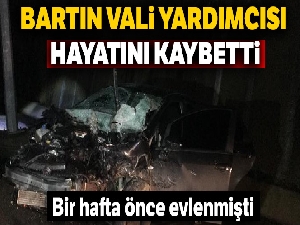 Bartın Vali Yardımcısı Erkan Kalender trafik kazasında hayatını kaybetti