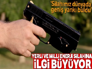 Yerli ve milli enerji silahına ilgi büyüyor