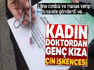 Kadın doktordan genç kıza Çin işkencesi