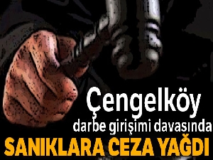 Çengelköy darbe girişimi davasında sanıklara ceza yağdı