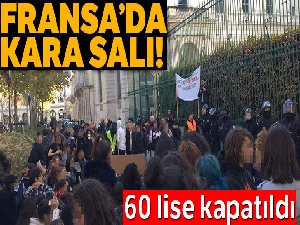 Fransa'da 'kara salı': 60 lise kapatıldı