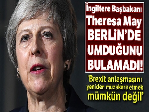 Theresa May, Berlin'de umduğunu bulamadı