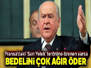 Bahçeli: 'Sarı yelek terörüne özenen varsa bedelini çok ağır öder'
