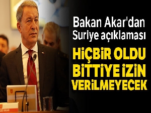 Bakan Akar'dan Suriye açıklaması