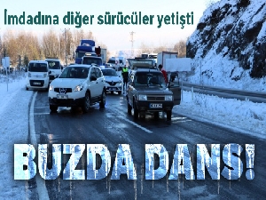 Araçlar buzda dans etti, sürücülerin imdadına diğer sürücüler yetişti