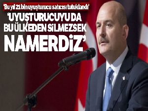 İçişleri Bakanı Soylu: 'Uyuşturucuyu da bu ülkeden silmezsek namerdiz'