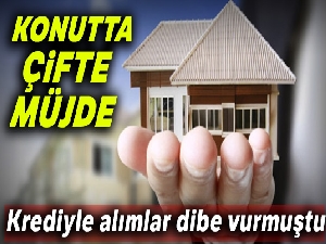 Konutta çifte müjde: Krediyle alımlar dibe vurmuştu
