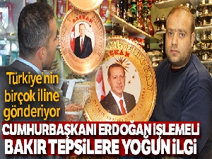 Cumhurbaşkanı Erdoğan işlemeli bakır tepsilere yoğun ilgi