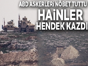 ABD askerleri nöbet tuttu, YPG'liler hendek kazdı