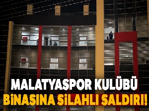 E.Y. Malatyaspor Kulübü Binasına silahlı saldırı