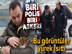 Biri polis biri asker! Bu görüntüler yürek ısıttı