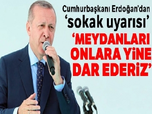 Cumhurbaşkanı Erdoğan: 'FETÖ'cülere bu meydanları dar ettiysek, yine dar ederiz'
