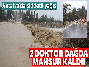 Antalya'da sağanak yağıştan 2 doktor dağda mahsur kaldı
