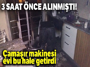 Üç saat önce alınan çamaşır makinesi tek yıkamada kül oldu