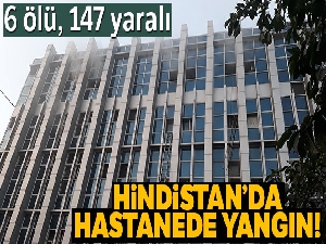Hindistan'da hastanede yangın: 6 ölü, 147 yaralı