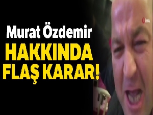 Murat Özdemir'in akıl hastanesine sevkine karar verildi