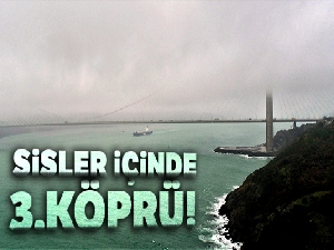 Sis içinde kaybolan 3. köprü kendine hayran bıraktı