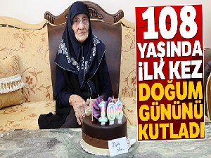 Aişe nine 108 yaşında ilk kez doğum gününü kutladı