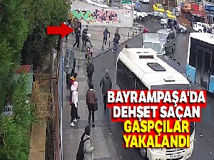 Bayrampaşa'da dehşet saçan gaspçılar yakalandı