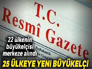 Büyükelçi atamalarına ilişkin kararlar Resmi Gazete'de