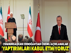 Cumhurbaşkanı Erdoğan: 'Yaptırımları kabul etmiyoruz'