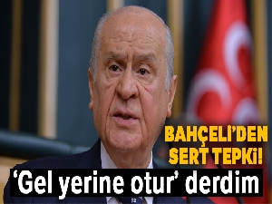 MHP Genel Başkanı Bahçeli: 'Gel yerine otur' derdim'