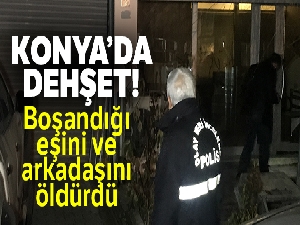 Boşandığı eşini ve arkadaşını öldürdü