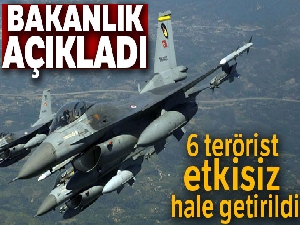 Kuzey Irak'a hava harekatı: 6 terörist daha etkisiz hale getirildi
