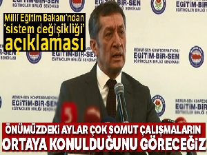 Milli Eğitim Bakanı'ndan ‘sistem değişikliği' açıklaması