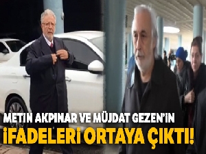 Metin Akpınar ve Müjdat Gezen'in savcılık ve mahkeme ifadeleri ortaya çıktı
