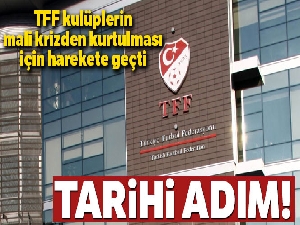 TFF, kulüplerin mali krizden kurtulması için harekete geçti