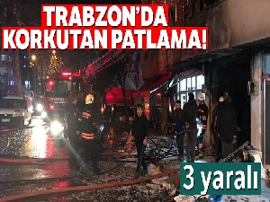 Trabzon'da tüpçü dükkanında patlamada yaralı sayısı 3'e çıktı