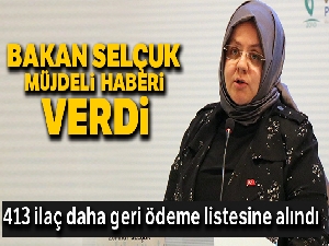 Bakan Zehra Zümrüt Selçuk açıkladı; “413 ilacı daha geri ödeme listesine aldık”