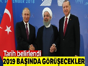 Cumhurbaşkanı Erdoğan, Putin ve Ruhani 2019'un başında görüşecek